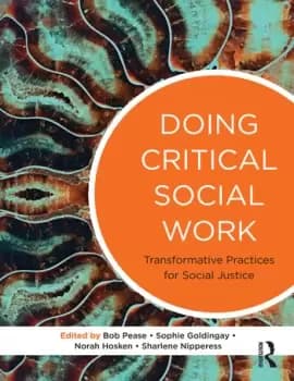 Doing Critical Social WorkTransformative Practices for Social Justice