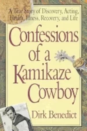 confessions of a kamikaze cowboy a true story of discovery acting health il