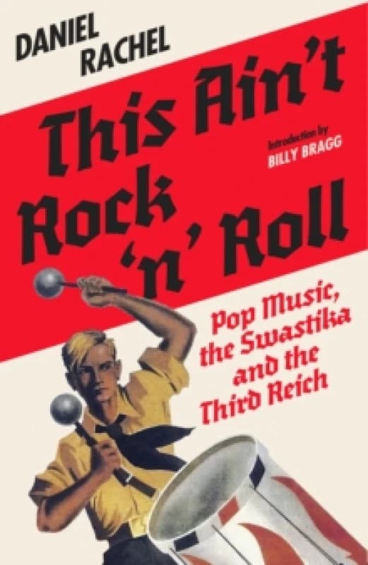 This Ain't Rock 'n' Roll : Pop Music, the Swastika and the Third Reich Hardback