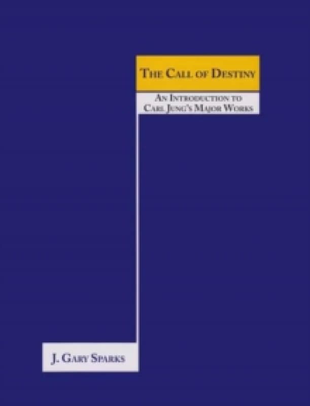 The Call of Destiny : (An Introduction To Carl Jungs Major Works) Paperback / softback