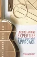 understanding expertise a multi disciplinary approach
