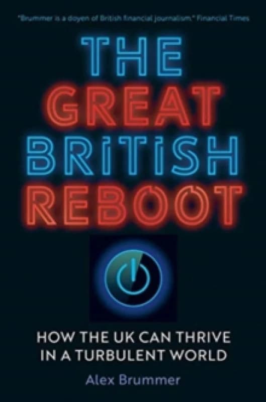 The Great British Reboot. Hardback. By Alex Brummer Books