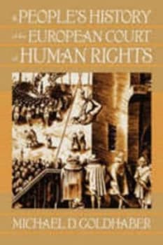 A Peoples History of the European Court of Human Rights by Michael Goldhaber Hardback