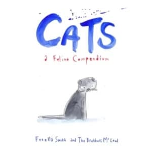 Cats : A Feline Compendium