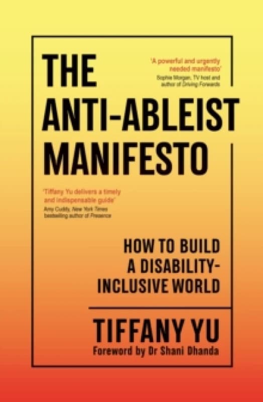 The Anti-Ableist Manifesto : How to Build a Disability-Inclusive World Paperback / softback