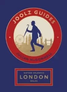 Rather Splendid London Walks : Joolz Guides' Quirky and Informative Walks Through the World's Greatest Capital City