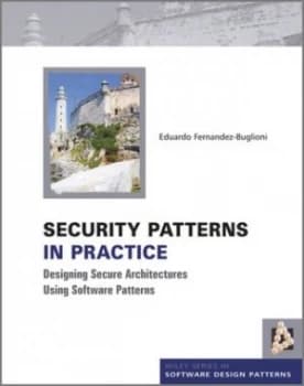 Security patterns in practice by Eduardo B Fernandez