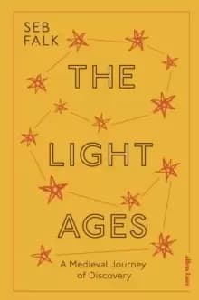 The Light Ages : A Medieval Journey of Discovery