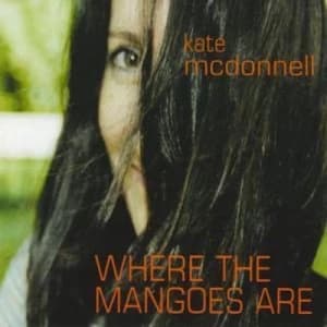Where the Mangoes Are by Kate Mcdonnell CD Album