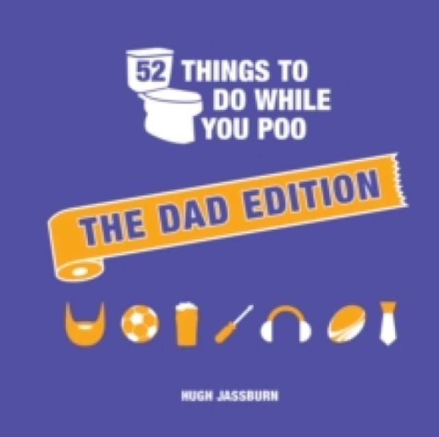 52 Things to Do While You Poo: The Dad Edition : Hilarious Puzzles, Activities and Trivia to Keep Him Occupied: A Funny Bathroom Activity Book for You