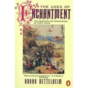 The Uses of Enchantment: The Meaning and Importance of Fairy Tales by Bruno Bettelheim (Paperback, 1991)