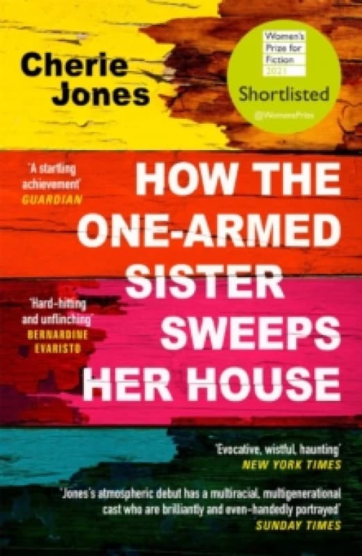 How the One-Armed Sister Sweeps Her House : Shortlisted for the 2021 Womens Prize for Fiction Paperback / softback