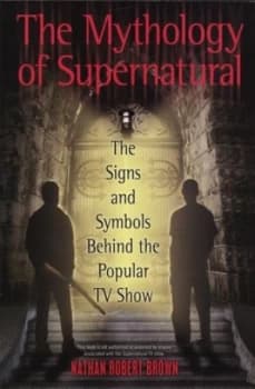The Mythology of Supernatural by Nathan Robert Brown Paperback