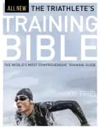 triathletes training bible the worlds most comprehensive training guide 4th
