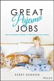 Great Pajama Jobs : Your Complete Guide to Working from Home