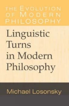 Linguistic Turns in Modern Philosophy by Michael Losonsky Paperback