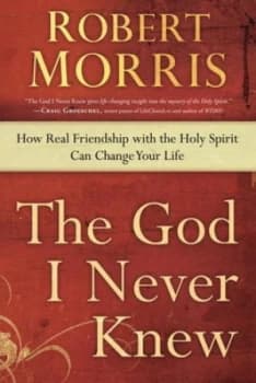 The God I Never Knew by Robert Morris Book