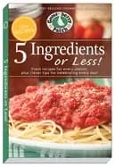 5 ingredients or less cookbook fresh recipes for every season plus clever t