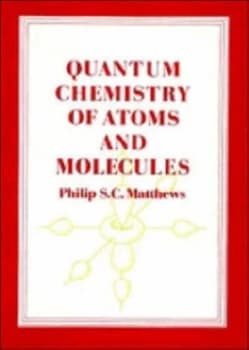 Quantum Chemistry of Atoms and Molecules by Philip S. C. Matthews Paperback