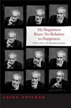 My Happiness Bears No Relation to Happiness by Adina Hoffman Hardback