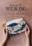 welcome to weaving 2 techniques and projects to take you further