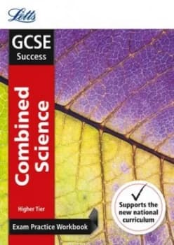 Gcse Combined Science. Higher Exam Practice Workbook with Practice Test Paper by Letts Gcse Book