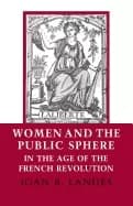 women and the public sphere in the age of the french revolution