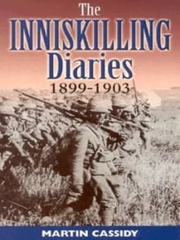 The Inniskilling Diaries 1899-1903 by Martin Cassidy Hardback