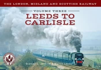 The London Midland and Scottish Railway. Volume Three Leeds to Carlisle by Stanley C. Jenkins Book