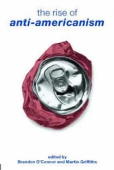 The Rise of Anti-Americanism by Brendon Oconnor Paperback