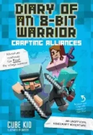 diary of an 8 bit warrior crafting alliances 3 an unofficial minecraft adv