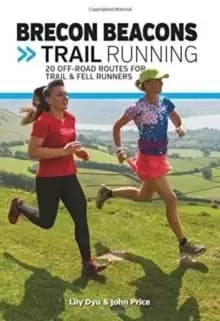 Brecon Beacons Trail Running : 20 off-road routes for trail & fell runners