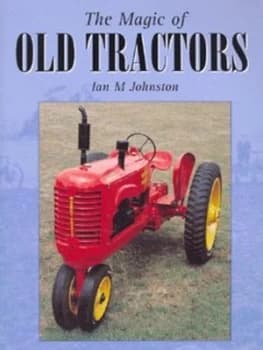 The Magic of Old Tractors by Ian M Johnston Hardback