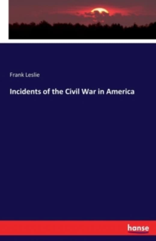 Incidents of the Civil War in America Paperback / softback