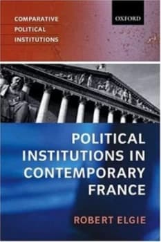 Political Institutions in Contemporary France by Robert Elgie Book