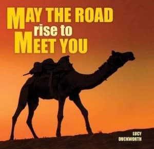 May the Road Rise to Meet You by Lucy Duckworth and Society for the Protection of Animals Abroad Hardback