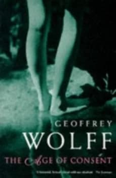 The Age of Consent by Geoffrey Wolff Paperback