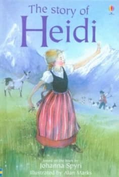 The Story of Heidi by Mary Sebag-Montefiore and Johanna Spyri and Alan Marks and Alison Kelly Hardback