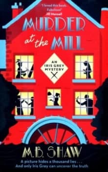 Murder at the Mill by M. B. Shaw Book