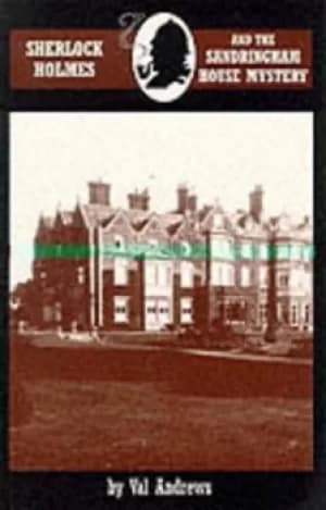 Sherlock Holmes and the Sandringham house mystery by Val Andrews