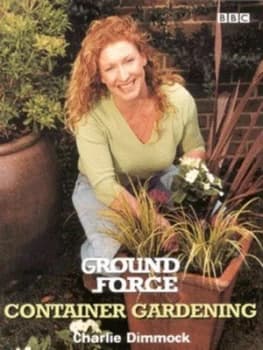 Ground Force Container Gardening by Charlie Dimmock Paperback