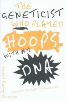 The Geneticist Who Played Hoops with My Dna by David Ewing-Duncan Hardback