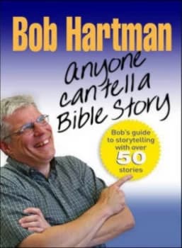 Anyone can tell a Bible story by Bob Hartman
