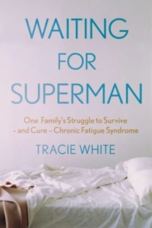 Waiting For Superman : One Family's Struggle to Survive and Cure Chronic Fatigue Syndrome Paperback / softback