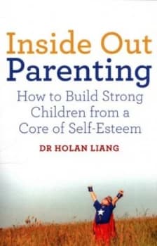 Inside Out Parenting by Dr Holan Liang Book