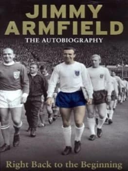 Right Back to the Beginning by Jimmy Armfield Hardback