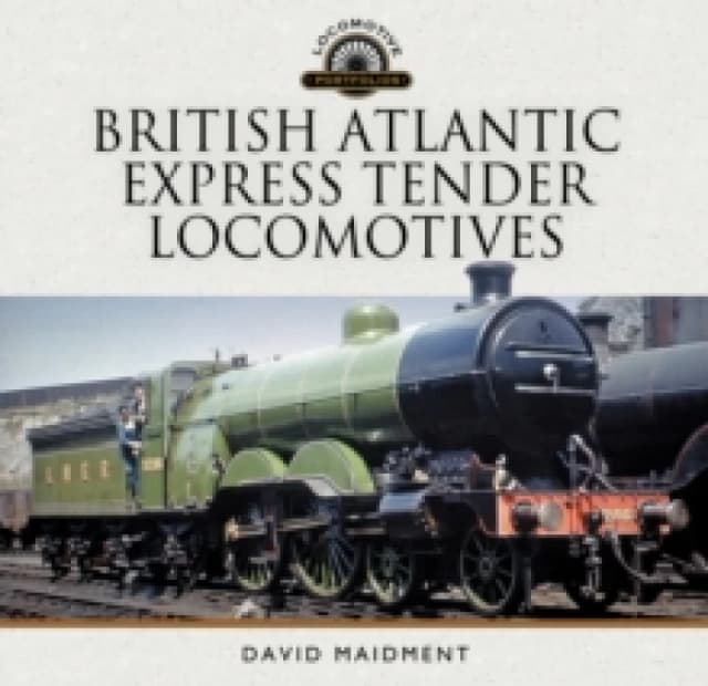 British Atlantic Express Tender Locomotives Hardback