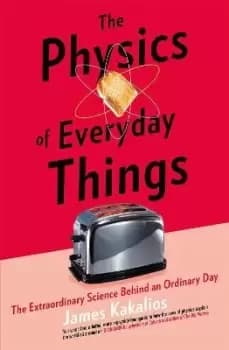 The Physics of Everyday Things by James Kakalios