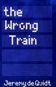 The Wrong Train by Jeremy De Quidt Hardback