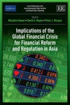 Implications of the Global Financial Crisis for Financial Reform and Regulation in Asia by Masahiro Kawai Hardback